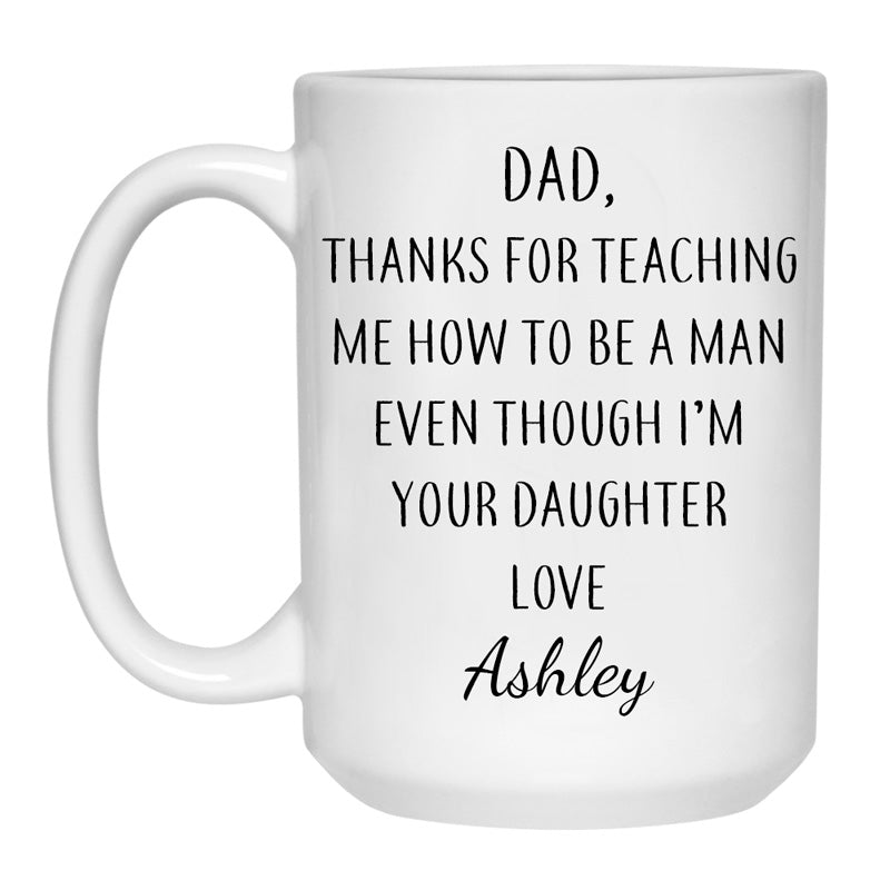 Thanks For Teaching Me Even Though I'm Your Daughter, Personalized Mug, Funny Father's Day gift