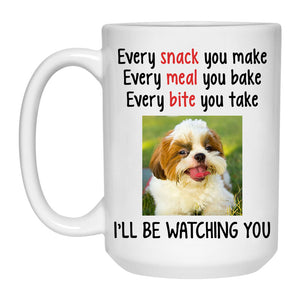 Every Snack You Make, Funny Custom Photo Coffee Mug, Personalized Gift for Dog Lovers