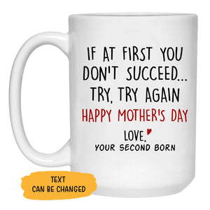 If At First You Don't Succeed Try, Try Again Customized Coffee Mug, Personalized Gifts, Funny Mother's Day gifts