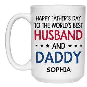 Happy Father's Day Best Husband and Daddy, Personalized Mug, Father's Day Gifts