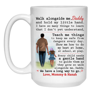 Walk alongside me, Daddy, We have a long way to go, Customized Coffee Mug, Meaningful Father's Day gift