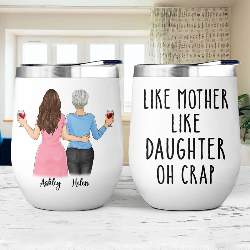 Like Mother Like Daughter Oh Crap, Personalized Wine Tumbler Cup, Mother's Day Gifts