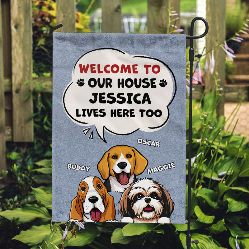 Welcome To Our House Human Live Here Too, Personalized Garden Flags, Custom Gift For Dog Lovers