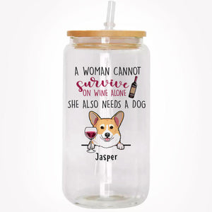 A Woman Cannot Survive On Wine Alone, Personalized Glass Cup, Gifts For Dog Lovers