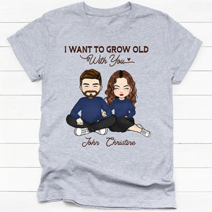 I Want To Grow Old With You, Personalized Shirt, Custom Anniversary Gift For Couple