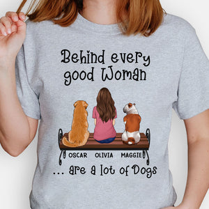 Behind Every Good Woman Is A Great Dog, Personalized Shirt, Custom Gifts For Dog Lovers