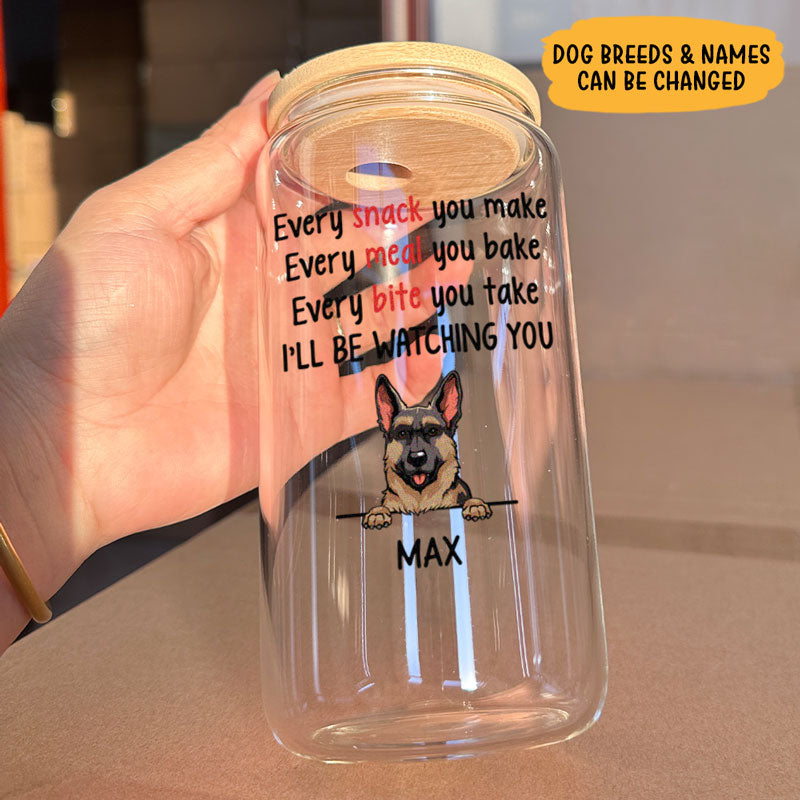 Every Snack You Make, Personalized Glass Cup, Gifts For Dog Lovers