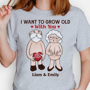 I Want To Grow Old, Personalized Shirt, Custom Anniversary Gift For Couple