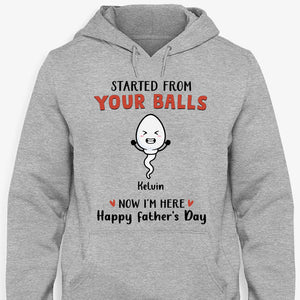 Started From Your Balls Now We're Here, Personalized Shirt, Father's Day Gifts