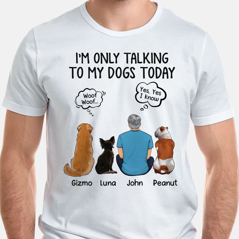 I'm Only Talking To My Dog, Personalized Shirt, Custom Gifts For Dog Lovers