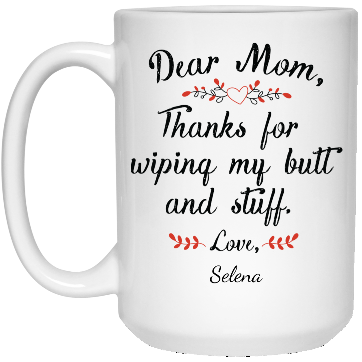 Mom Thanks for Wiping my Butt Personalized Coffee Mugs