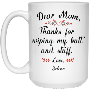 Mom Thanks for Wiping my Butt Personalized Coffee Mugs