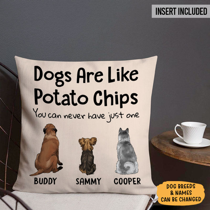 Dogs Are Like Potato Chips, Personalized Pillows, Custom Gift for Dog Lovers