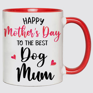 Happy Mother's Day To Dog Mum, Personalized Accent Mugs For Dog Lovers, Mother's Day Gifts