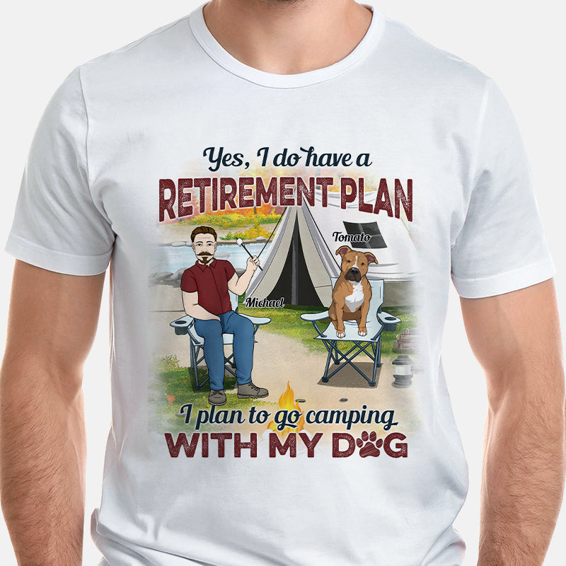 Retirement Plan Camping With My Dog, Personalized Shirt For Dog Dad, Gift For Him