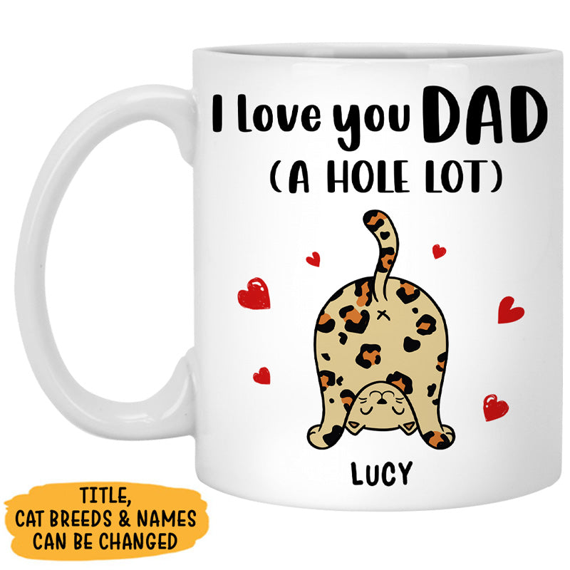 Love You Cat Dad A Hole Lot, Personalized Mug, Father's Day Custom Gifts