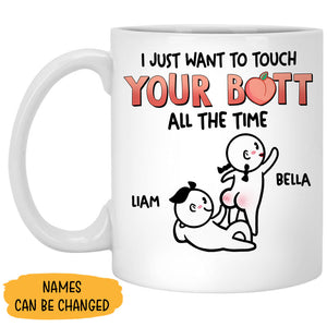 I Just Want To Touch Your Butt All The Time, Personalized Accent Mug, Funny Gift For Couple