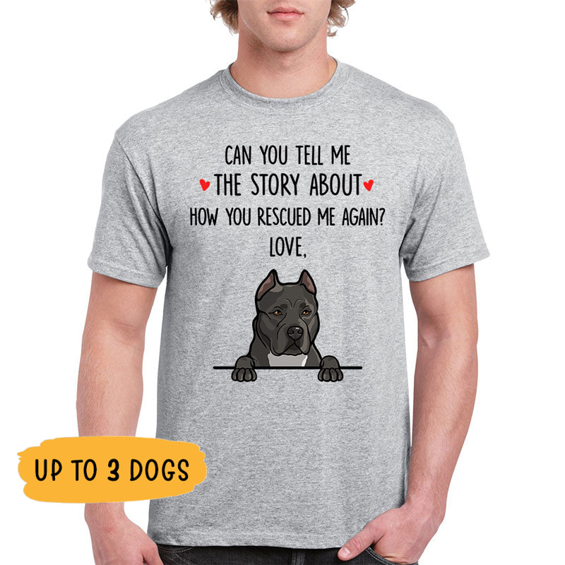How You Rescued Me Again, Personalized Dog T Shirts, Custom Gifts for Dog Lovers, Custom Shirt