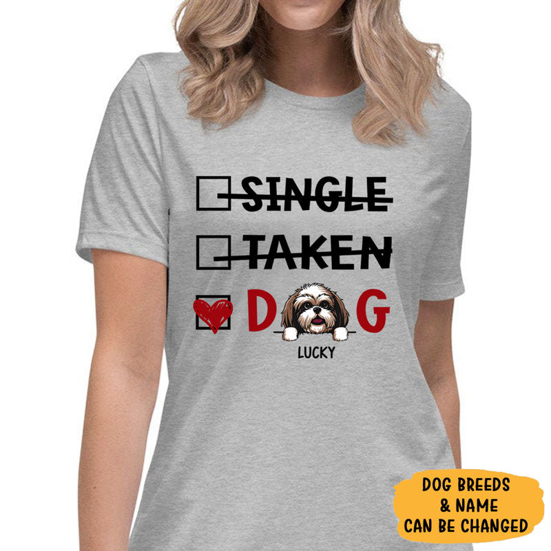 Single Taken Dog, Custom T Shirt, Personalized Gifts for Dog Lovers