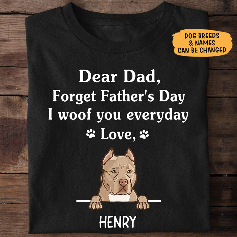 Forget Father's Day We Woof You, Personalized Shirt, Father's Gifts For Dog Dad