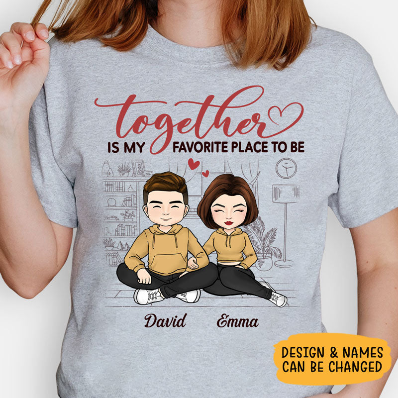 Together Is My Favorite Place To Be, Personalized Shirt, Anniversary Gifts For Couple