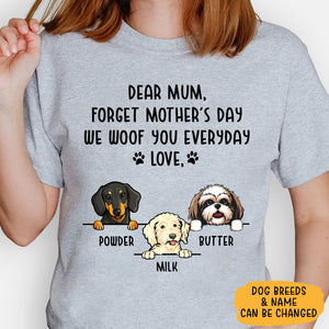 Forget Mother's Day We Woof You, Custom Shirt For Dog Lovers, Mother's Day Gifts