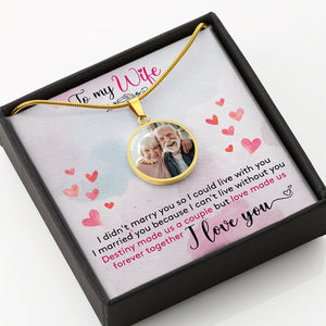 I Didn't Marry You So I Could Live With You, Custom Picture Pendant, Engraved Photo Luxury Necklace