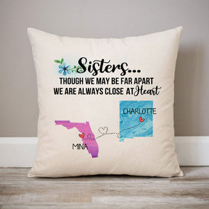 Sisters are always close at heart Long Distance, Personalized State Colors Pillow, Custom Moving Gift For Sister