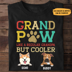 Grand Paw Like A Regular Grandpa But Cooler, Personalized Shirt, Gifts For Dog Lovers