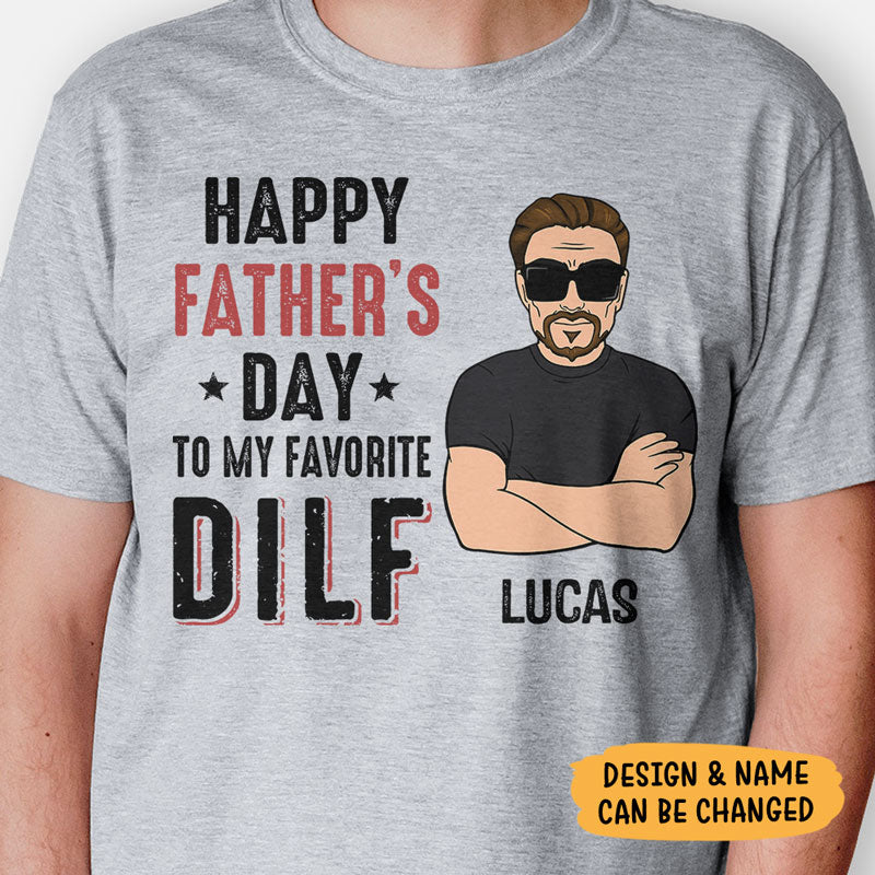 To My Favorite DILF, Personalized Father's Day Shirt, Custom Gifts For Dad