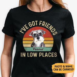 I Have Got Friends In Low Places, Personalized Shirt, Gifts For Dog Lovers, Custom Photo