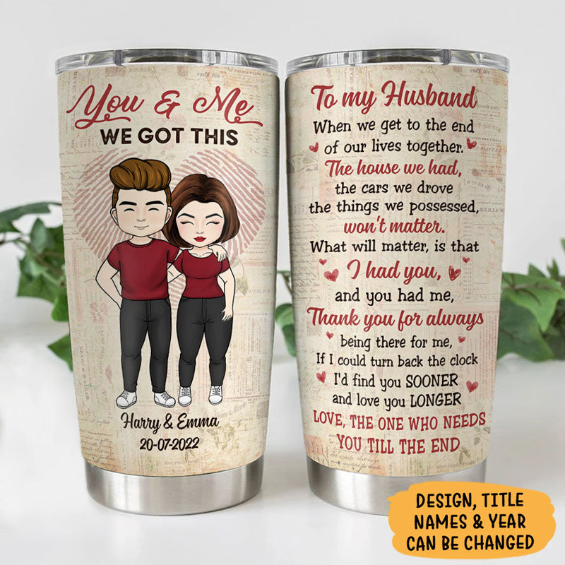 When We Get To The End, Personalized Tumbler Cup, Anniversary Gifts For Couple