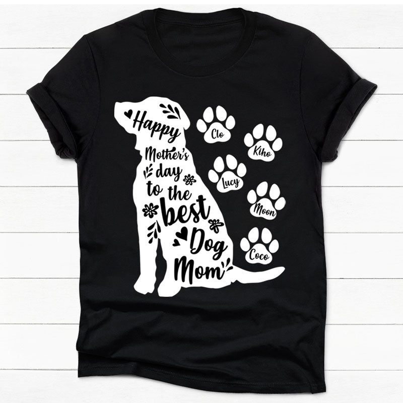 Happy Mother's Day To The Best Dog Mom, White Paws, Dark Color Custom T Shirt, Personalized Gifts for Dog Lovers