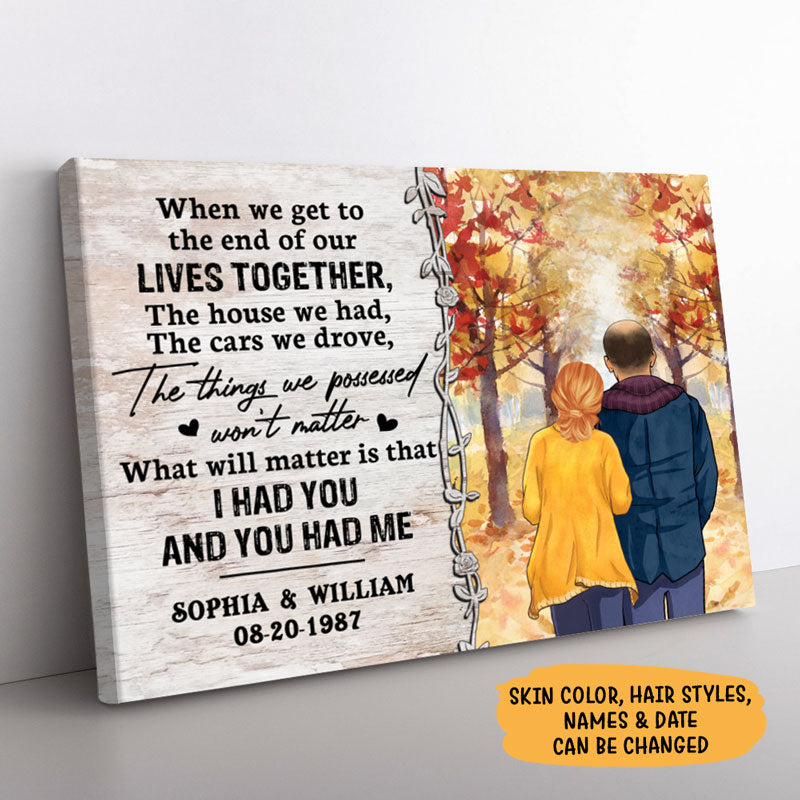 Personalized When We Get To The End Of Our Lives Together Canvas, Autumn Fall, Premium Canvas Wall Art