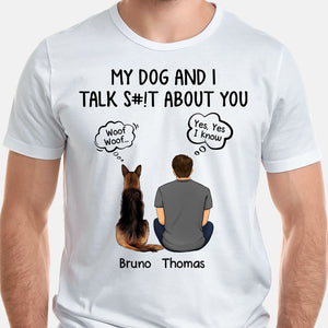 My Dogs And I Talk About You, Personalized Shirt, Custom Gifts For Dog Lovers