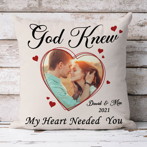 God Knew My Heart Need You, Custom Photo Pillow, Personalized Pillows, Custom Gift for Couple