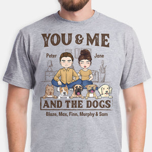 You And Me And The Dogs, Personalized Shirt, Custom Gifts For Dog Lovers