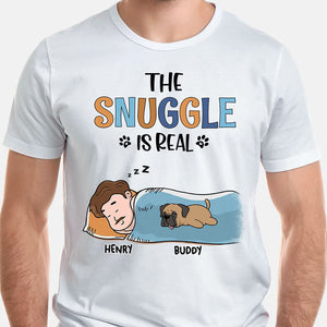 The Snuggle Is Real, Personalized Shirt, Custom Gifts For Dog Lovers