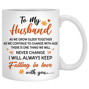 To my husband We grow older together, Fall mugs, Anniversary gifts, Personalized gifts for him