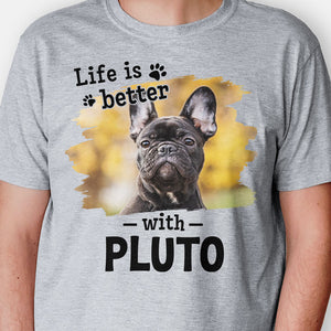 Life Is Better With Pet, Personalized Shirt, Custom Gifts For Pet Lovers, Custom Photo