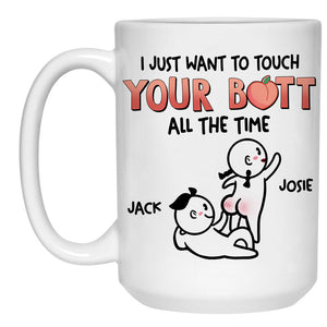 I Just Want To Touch Your Butt All The Time, Personalized Accent Mug, Funny Gift For Couple