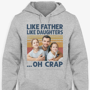 Like Father Like Daughter Oh Crap, Personalized Shirt, Father's Day Gifts, Custom Photo