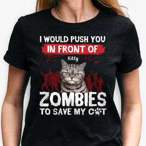 I Would Push You In Front Of Zombies, Personalized Shirt, Pet Halloween Shirts, Custom Photo