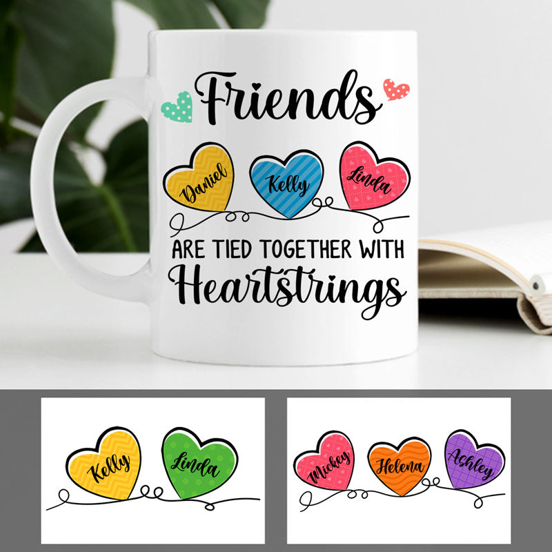 Friends Are Tied Together With Heartstrings, Personalized Mug, Custom Gift For Friends