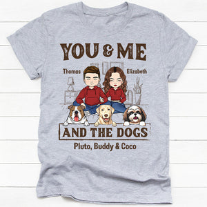 You And Me And The Dogs, Personalized Shirt, Custom Gifts For Dog Lovers