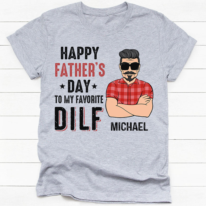 To My Favorite DILF, Personalized Father's Day Shirt, Custom Gifts For Dad