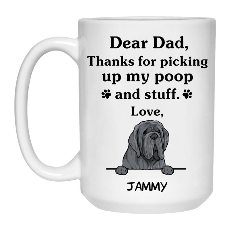 Thanks for picking up my poop and stuff, Funny Neapolitan Mastiff Personalized Coffee Mug, Custom Gifts for Dog Lovers