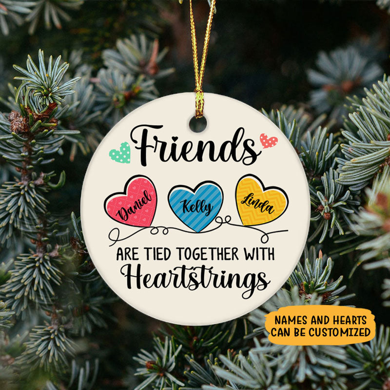 Friends Are Tied Together With Heartstrings, Personalized Christmas Ornaments, Custom Holiday Decoration