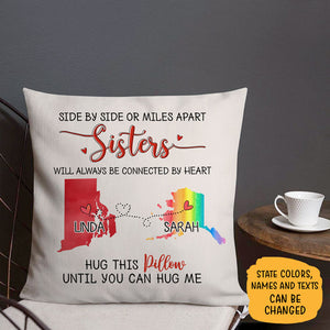 Sisters will always be connected by heart Long Distance, Hug This Pillow Personalized State Colors Pillow, Custom Moving Gift