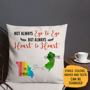 Not always eye to eye But always heart to heart, Personalized State Colors Pillow, Custom Long Distance Gift